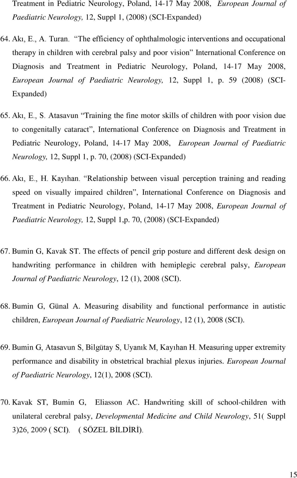 Poland, 14-17 May 2008, European Journal of Paediatric Neurology, 12, Su