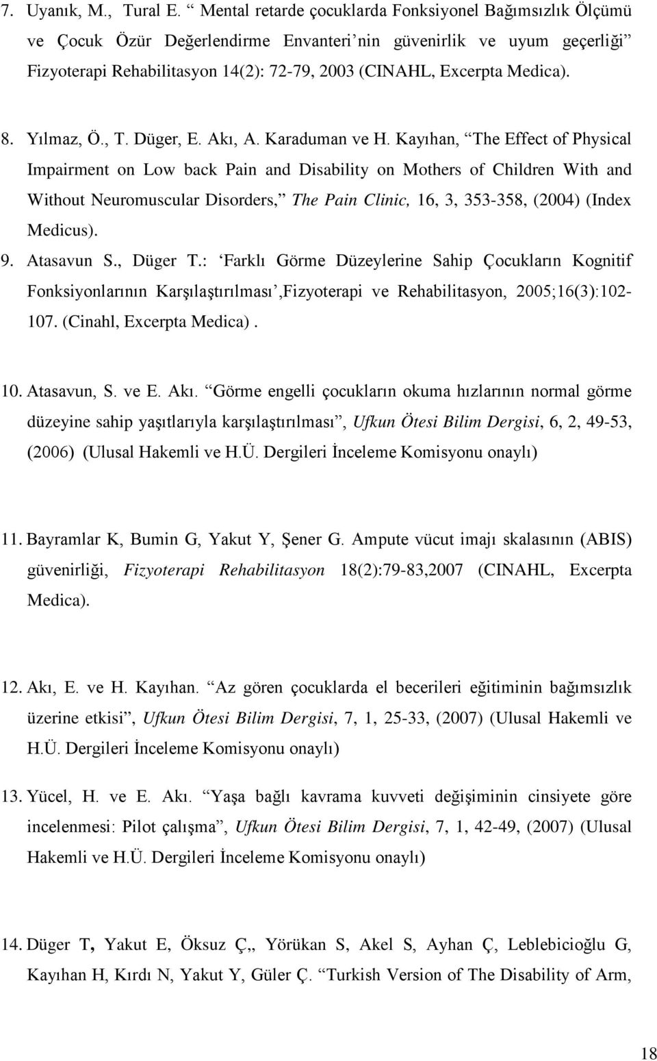 8. Yılmaz, Ö., T. Düger, E. Akı, A. Karaduman ve H.