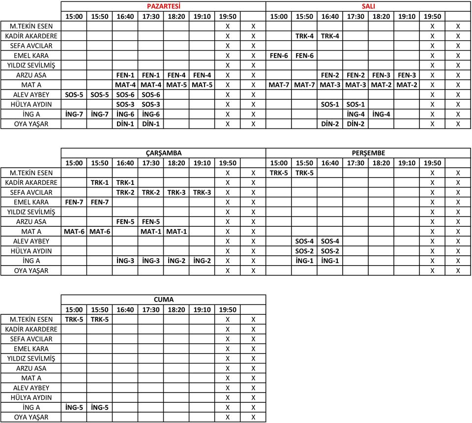 MAT-4 MAT-4 MAT-5 MAT-5 X X MAT-7 MAT-7 MAT-3 MAT-3 MAT-2 MAT-2 X X ALEV AYBEY SOS-5 SOS-5 SOS-6 SOS-6 X X X X HÜLYA AYDIN SOS-3 SOS-3 X X SOS-1 SOS-1 X X İNG A İNG-7 İNG-7 İNG-6 İNG-6 X X İNG-4