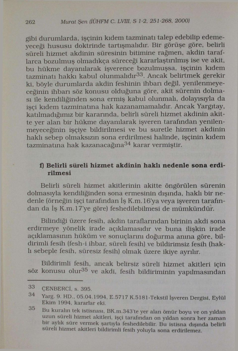 kıdem tazminatı hakkı kabul olunmalıdır 33.