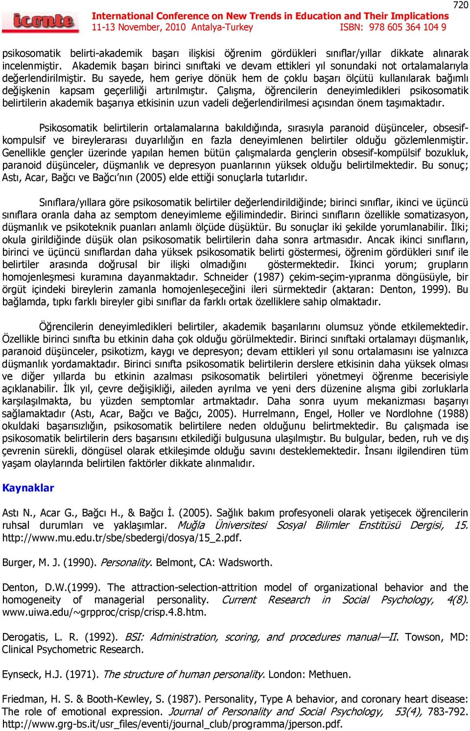 Bu sayede, hem geriye dönük hem de çoklu başarı ölçütü kullanılarak bağımlı değişkenin kapsam geçerliliği artırılmıştır.