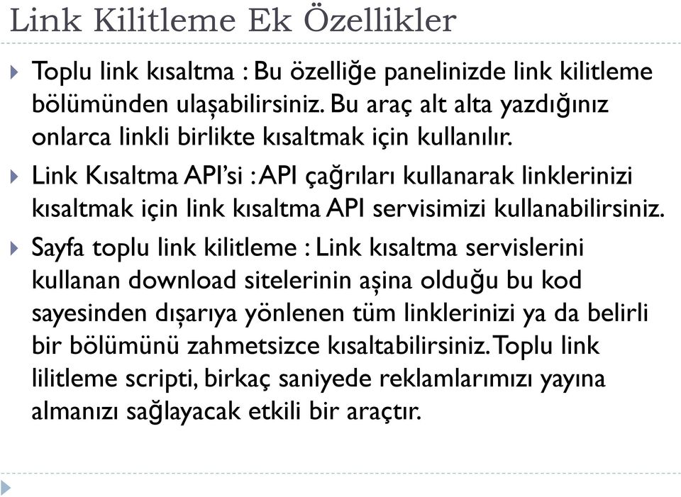 Link Kısaltma API si : API çağrıları kullanarak linklerinizi kısaltmak için link kısaltma API servisimizi kullanabilirsiniz.