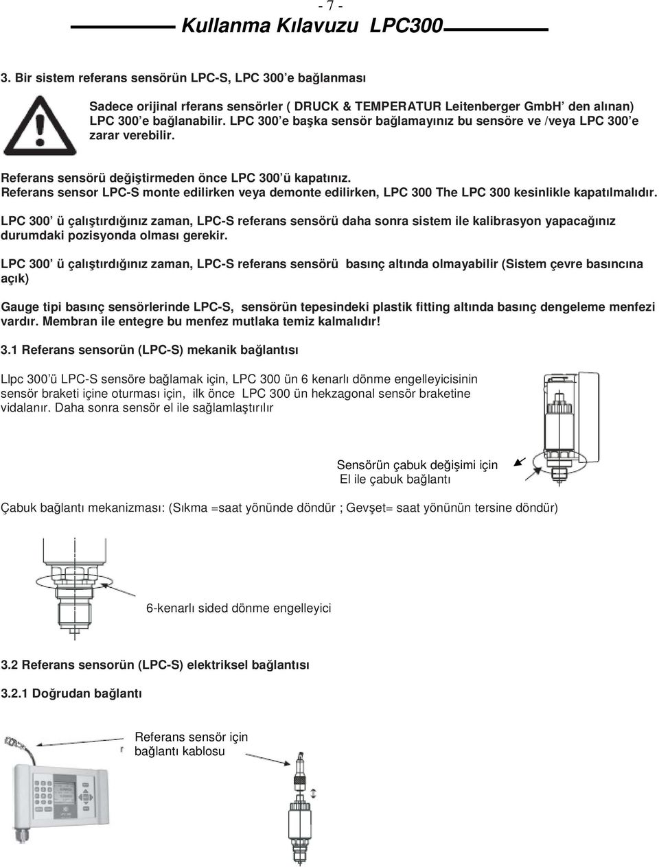 Referans sensor LPC-S monte edilirken veya demonte edilirken, LPC 300 The LPC 300 kesinlikle kapatılmalıdır.