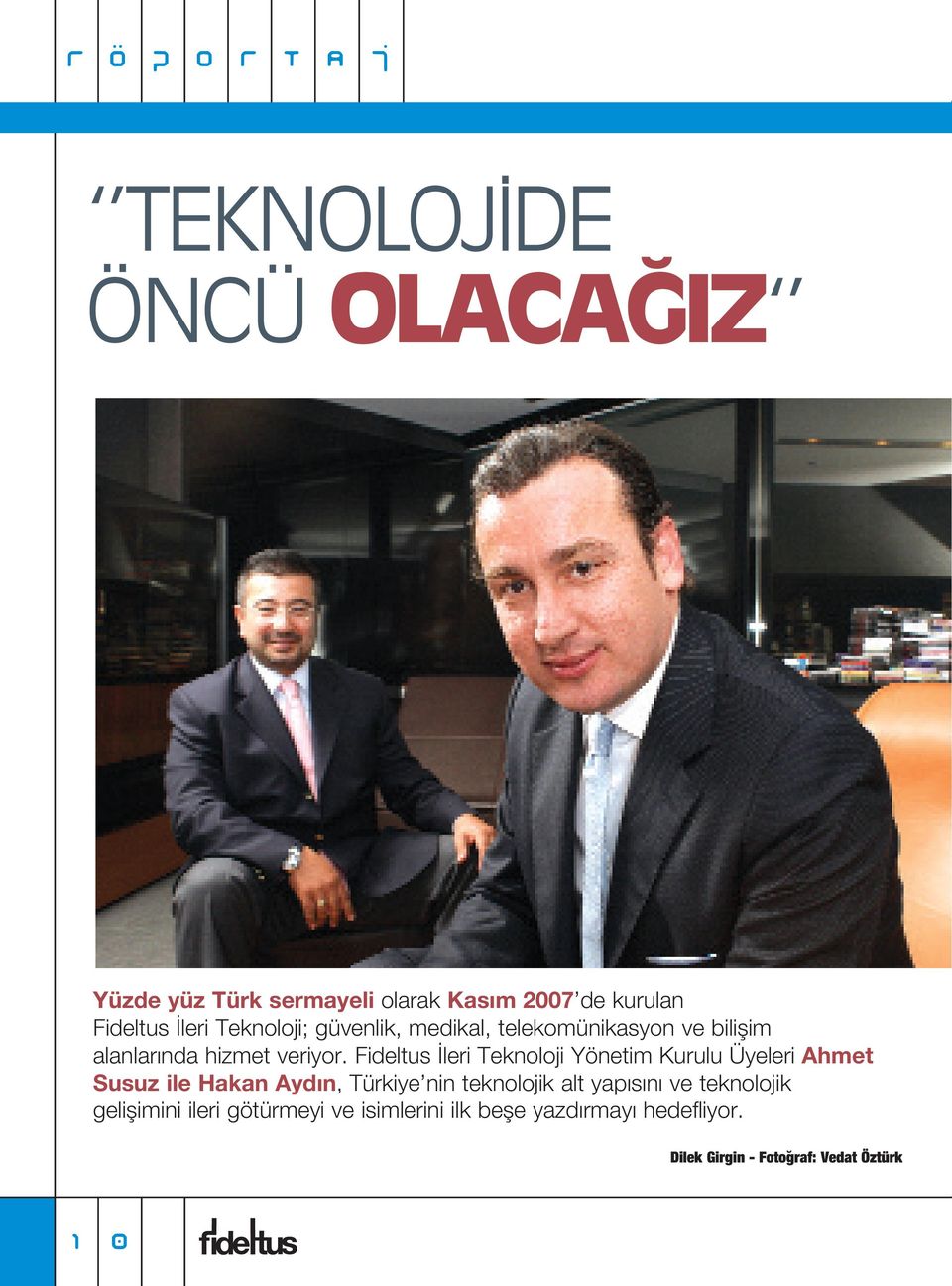 Fideltus leri Teknoloji Yönetim Kurulu Üyeleri Ahmet Susuz ile Hakan Ayd n, Türkiye nin teknolojik alt yap s