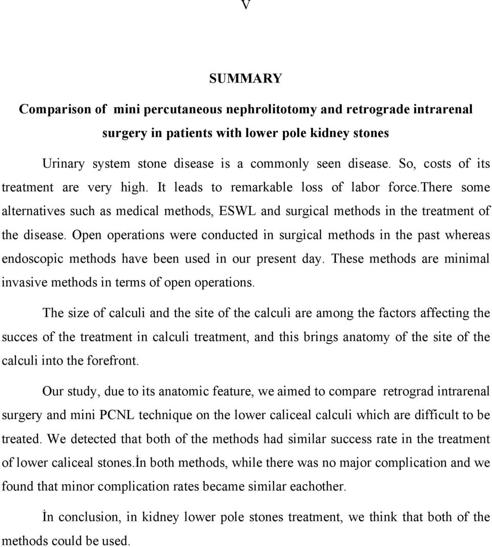 Open operations were conducted in surgical methods in the past whereas endoscopic methods have been used in our present day. These methods are minimal invasive methods in terms of open operations.