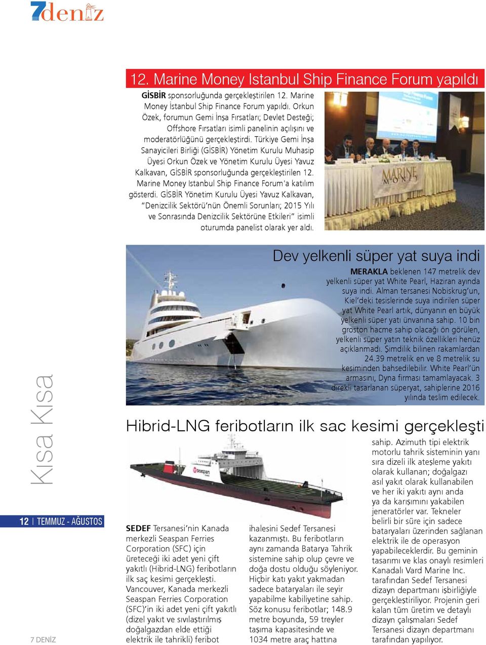 Türkiye Gemi İnşa Sanayicileri Birliği (GİSBİR) Yönetim Kurulu Muhasip Üyesi Orkun Özek ve Yönetim Kurulu Üyesi Yavuz Kalkavan, GİSBİR sponsorluğunda gerçekleştirilen 12.