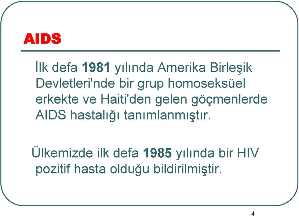 gelen göçmenlerde AIDS hastalığı tanımlanmıştır.