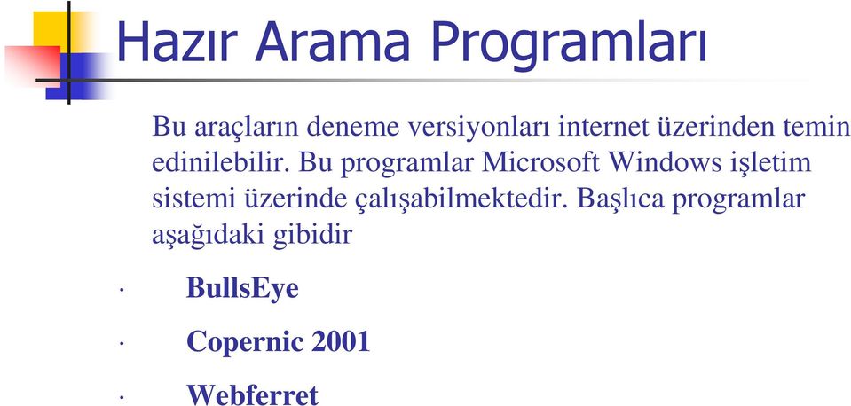 Bu programlar Microsoft Windows işletim sistemi üzerinde