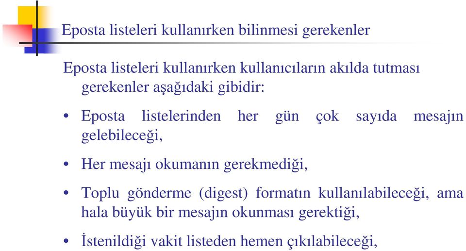 gelebileceği, Her mesajı okumanın gerekmediği, Toplu gönderme (digest) formatın