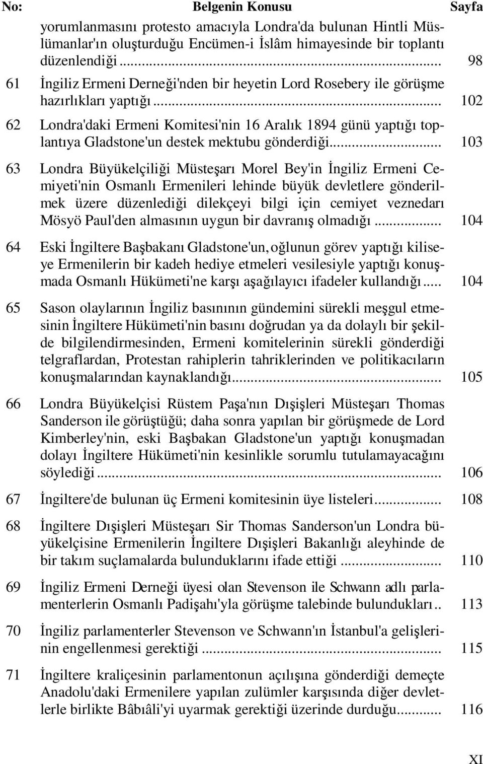 .. 102 62 Londra'daki Ermeni Komitesi'nin 16 Aralık 1894 günü yaptığı toplantıya Gladstone'un destek mektubu gönderdiği.