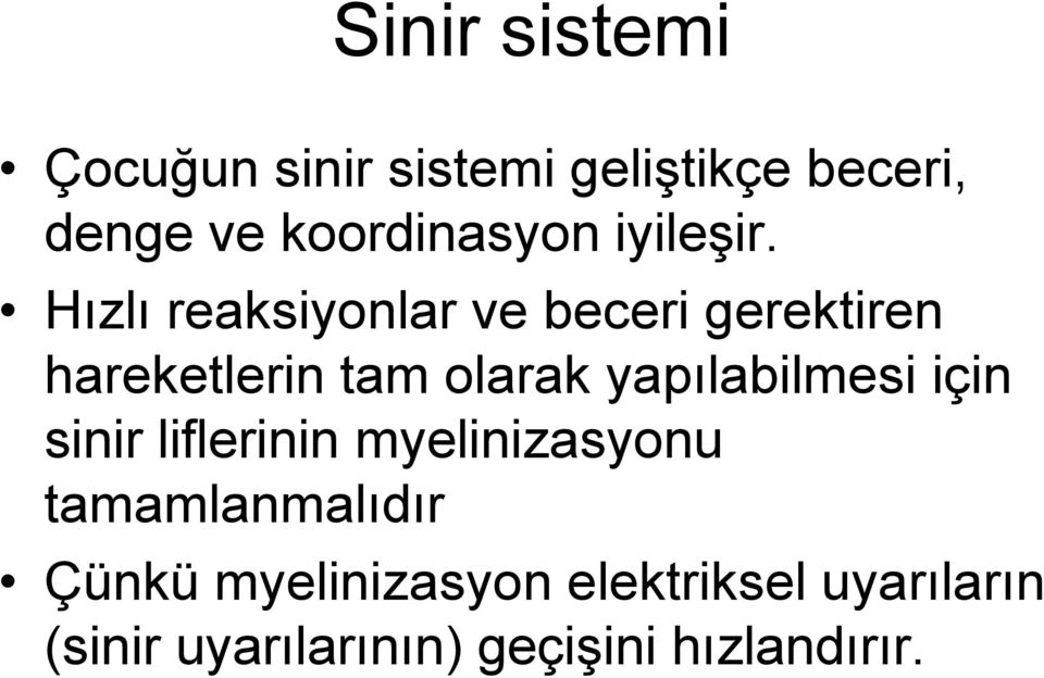 Hızlı reaksiyonlar ve beceri gerektiren hareketlerin tam olarak