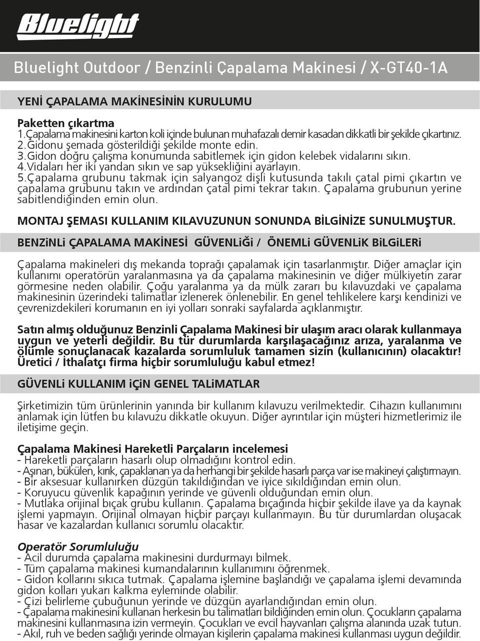 Çapalama grubunu takmak için salyangoz diºli kutusunda takılı çatal pimi çıkartın ve çapalama grubunu takın ve ardından çatal pimi tekrar takın. Çapalama grubunun yerine sabitlendiğinden emin olun.