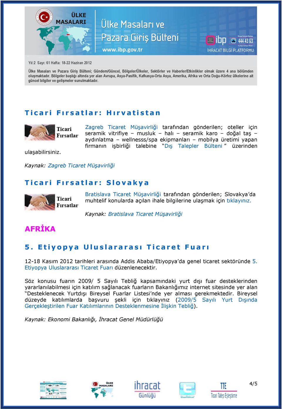 da muhtelif konularda açılan ihale bilgilerine ulaşmak için tıklayınız. AFRİKA Kaynak: Bratislava Ticaret Müşavirliği 5.
