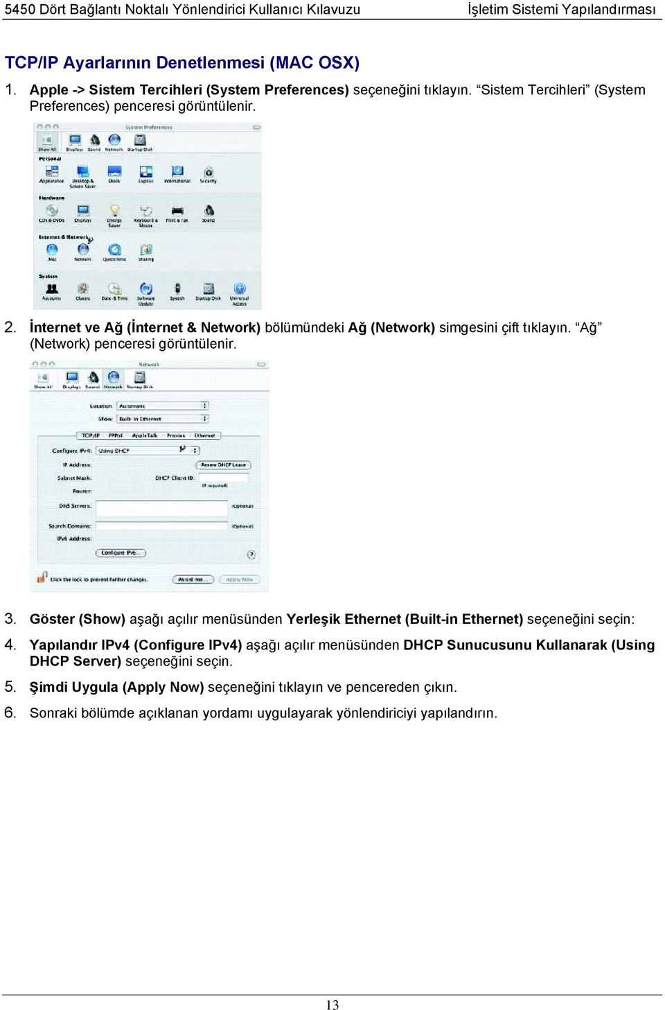 İnternet ve Ağ (İnternet & Network) bölümündeki Ağ (Network) simgesini çift tıklayın. Ağ (Network) penceresi görüntülenir. 3.