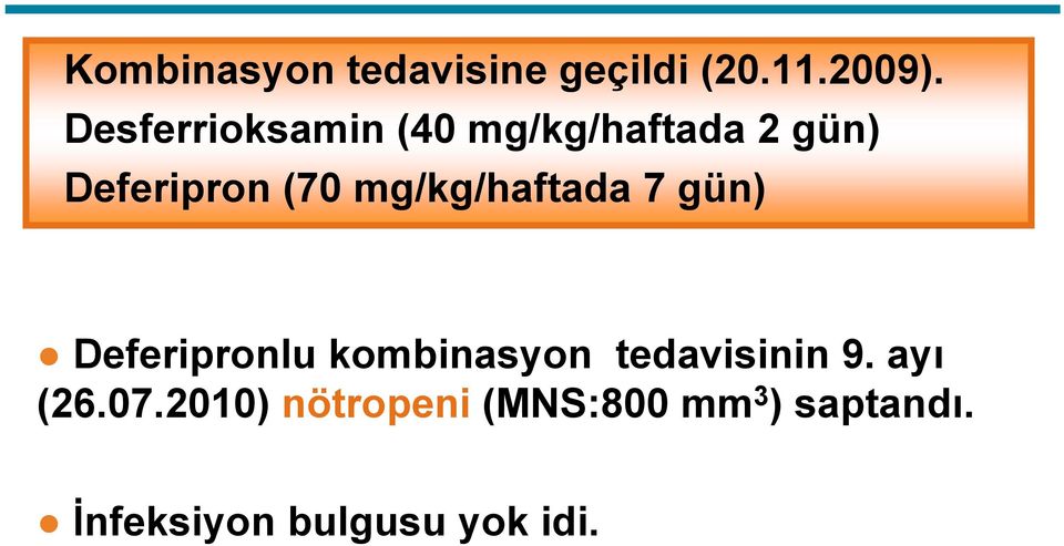 mg/kg/haftada 7 gün) Deferipronlu kombinasyon tedavisinin 9.