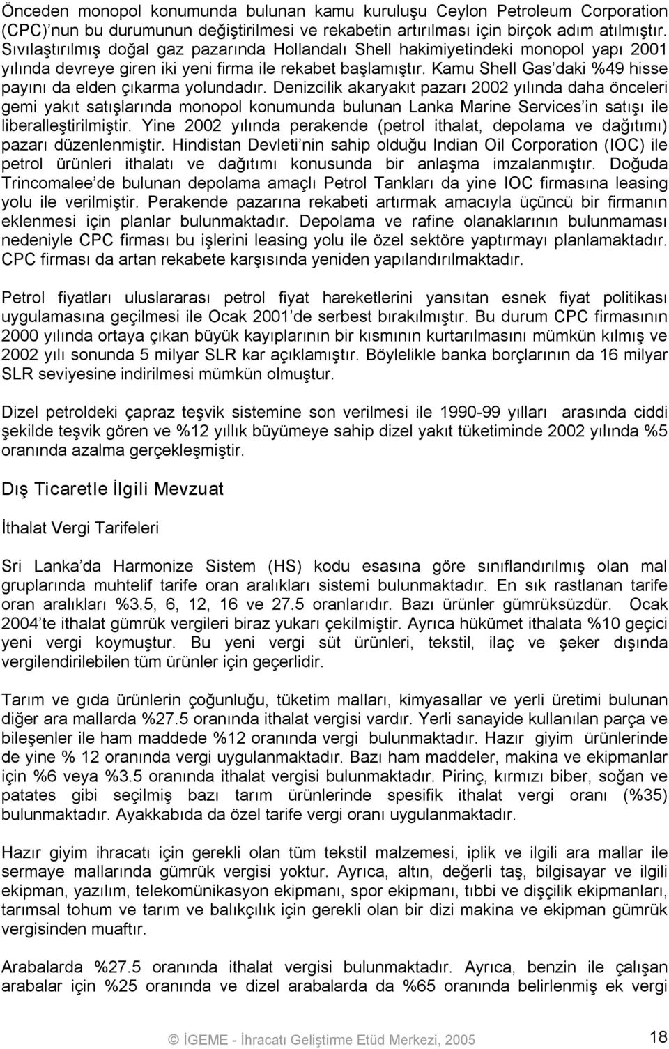 Kamu Shell Gas daki %49 hisse payını da elden çıkarma yolundadır.