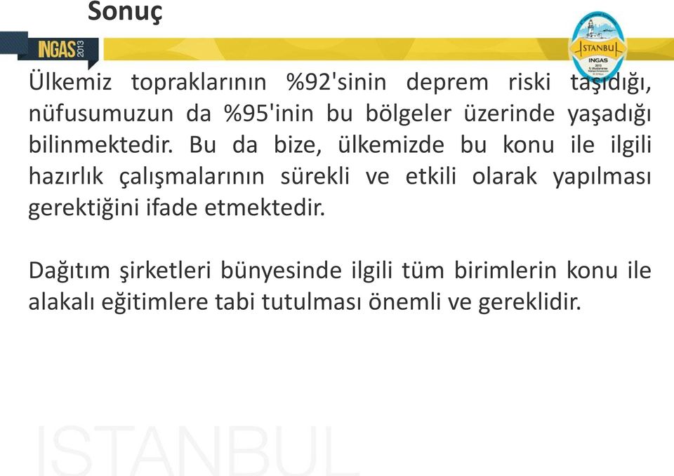 Bu da bize, ülkemizde bu konu ile ilgili hazırlık çalışmalarının sürekli ve etkili olarak