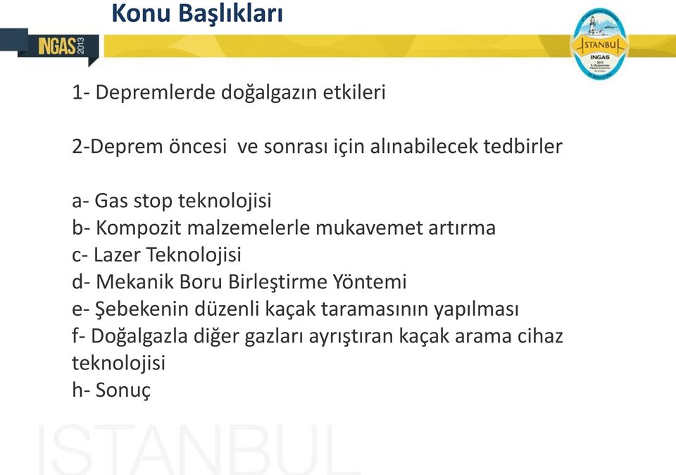 artırma c- Lazer Teknolojisi d- Mekanik Boru Birleştirme Yöntemi e- Şebekenin düzenli