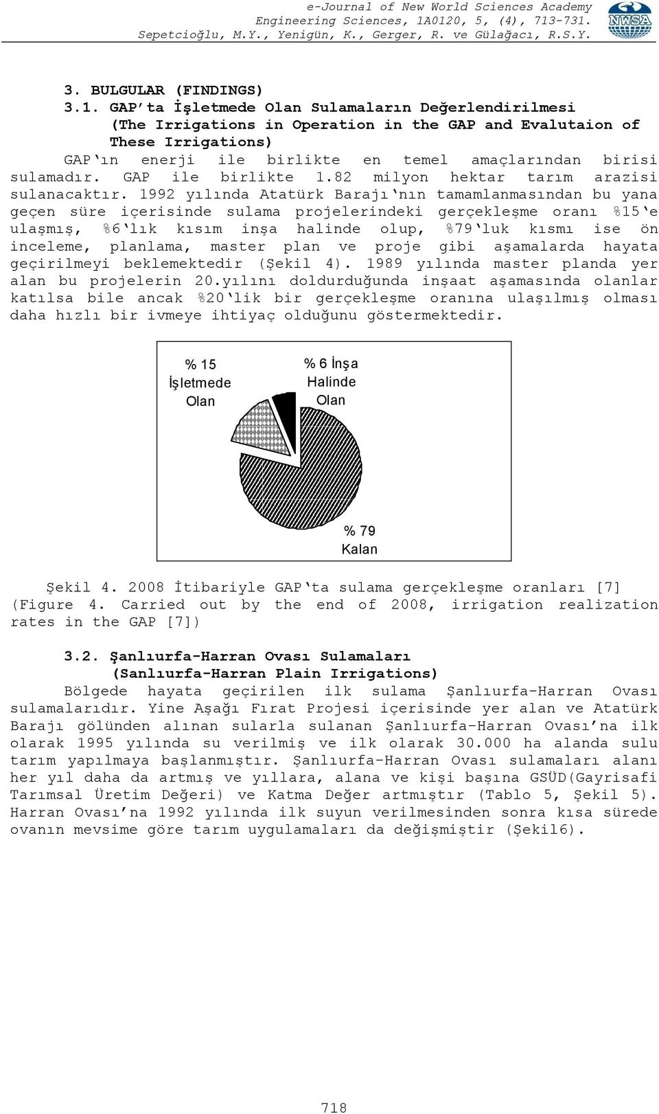 GAP ile birlikte 1.82 milyon hektar tarım arazisi sulanacaktır.