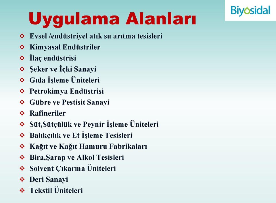 Rafineriler Süt,Sütçülük ve Peynir İşleme Üniteleri Balıkçılık ve Et İşleme Tesisleri Kağıt ve