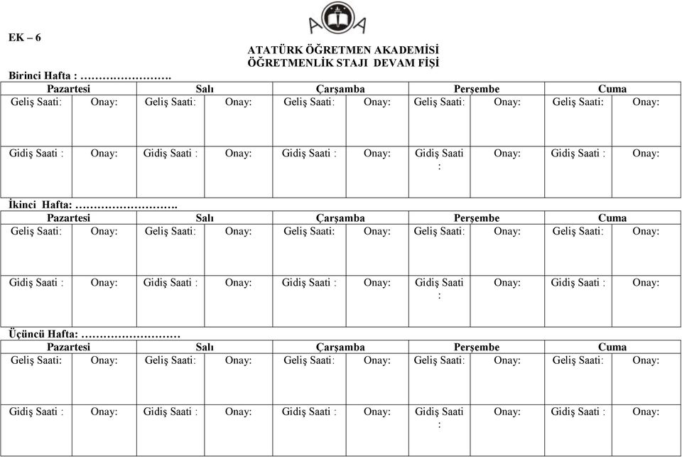 Saati : Onay: GidiĢ Saati : Onay: Ġkinci Hafta:.  Saati : Onay: GidiĢ Saati : Onay: Üçüncü Hafta:  Saati : Onay: GidiĢ Saati : Onay: