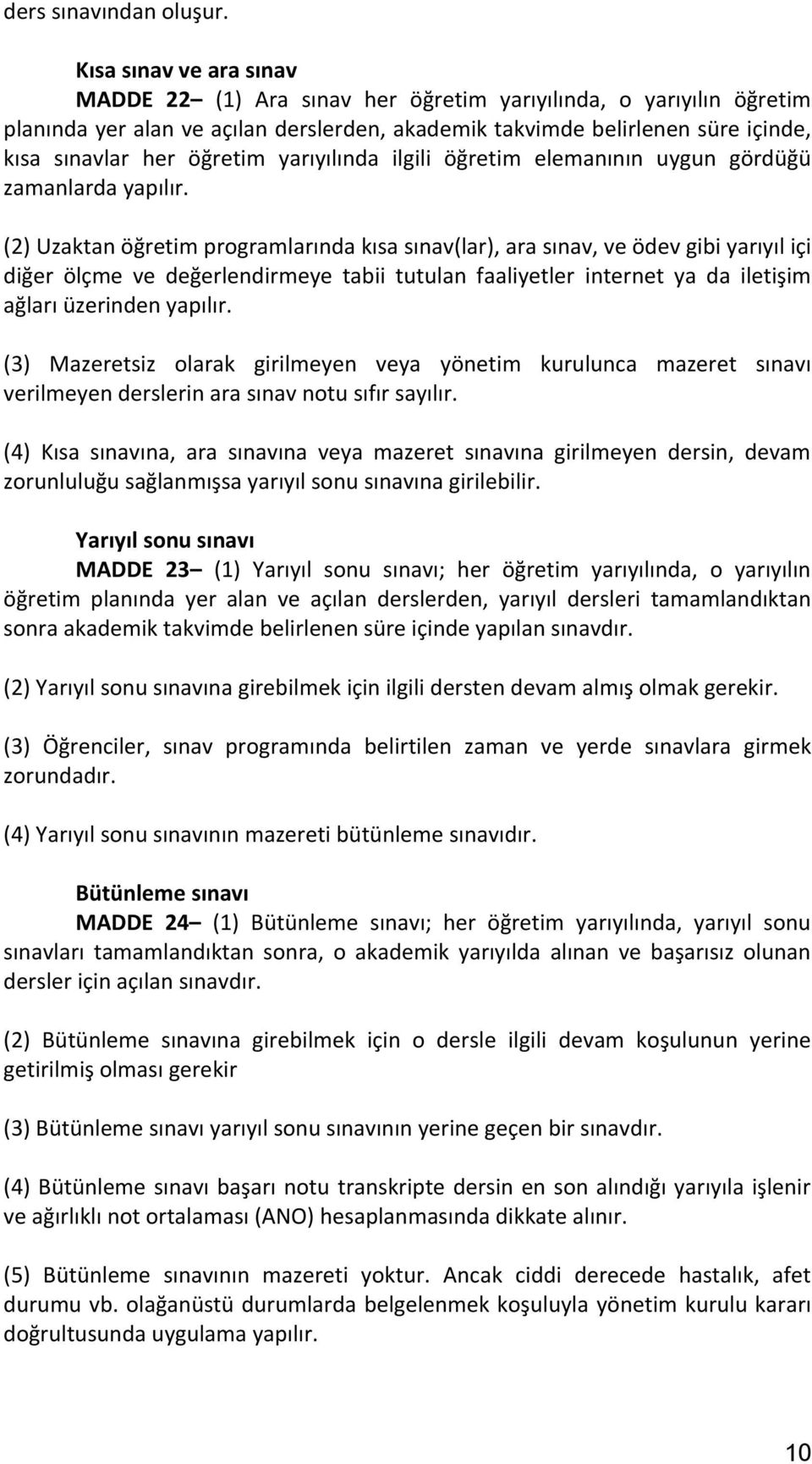 yarıyılında ilgili öğretim elemanının uygun gördüğü zamanlarda yapılır.