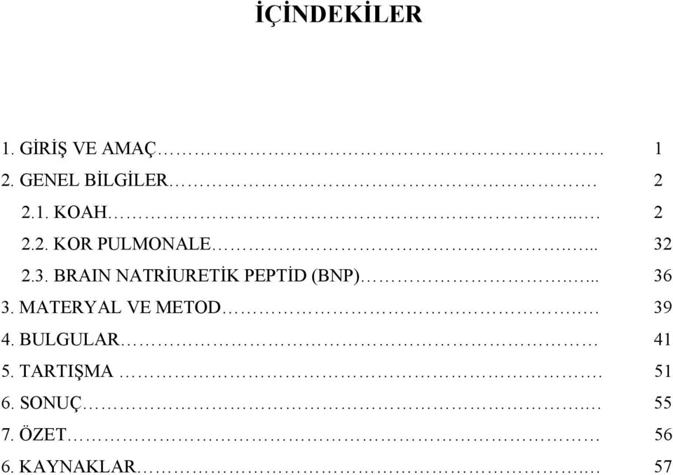 2.3. BRAIN NATRİURETİK PEPTİD (BNP).... 36 3.