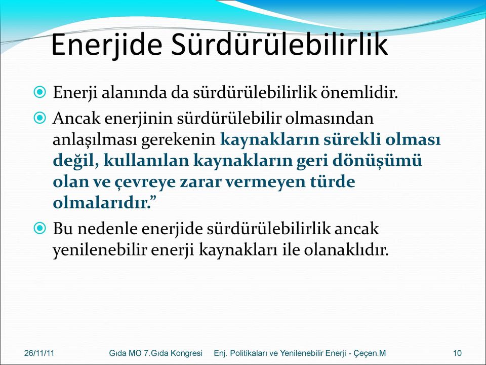 olması değil, kullanılan kaynakların geri dönüşümü olan ve çevreye zarar vermeyen türde