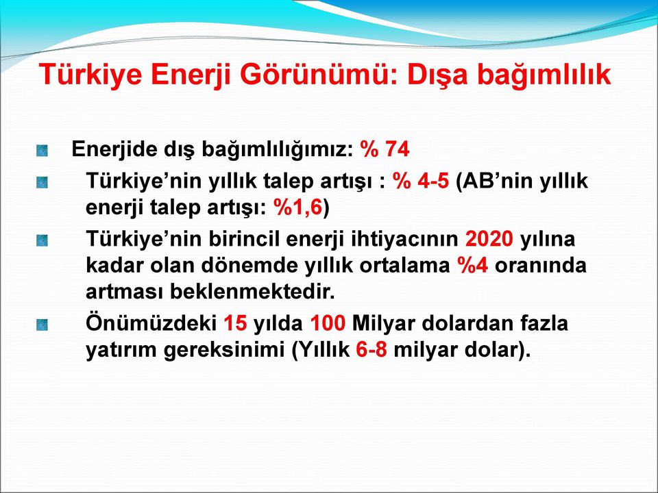 enerji ihtiyacının 2020 yılına kadar olan dönemde yıllık ortalama %4 oranında artması