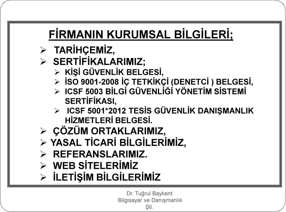 SERTİFİKASI, ICSF 5001*2012 TESİS GÜVENLİK DANIŞMANLIK HİZMETLERİ BELGESİ.