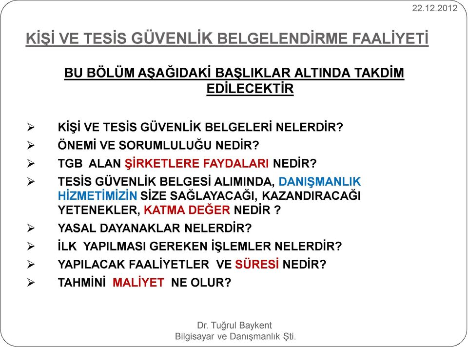 TESİS GÜVENLİK BELGESİ ALIMINDA, DANIŞMANLIK HİZMETİMİZİN SİZE SAĞLAYACAĞI, KAZANDIRACAĞI YETENEKLER, KATMA DEĞER NEDİR?