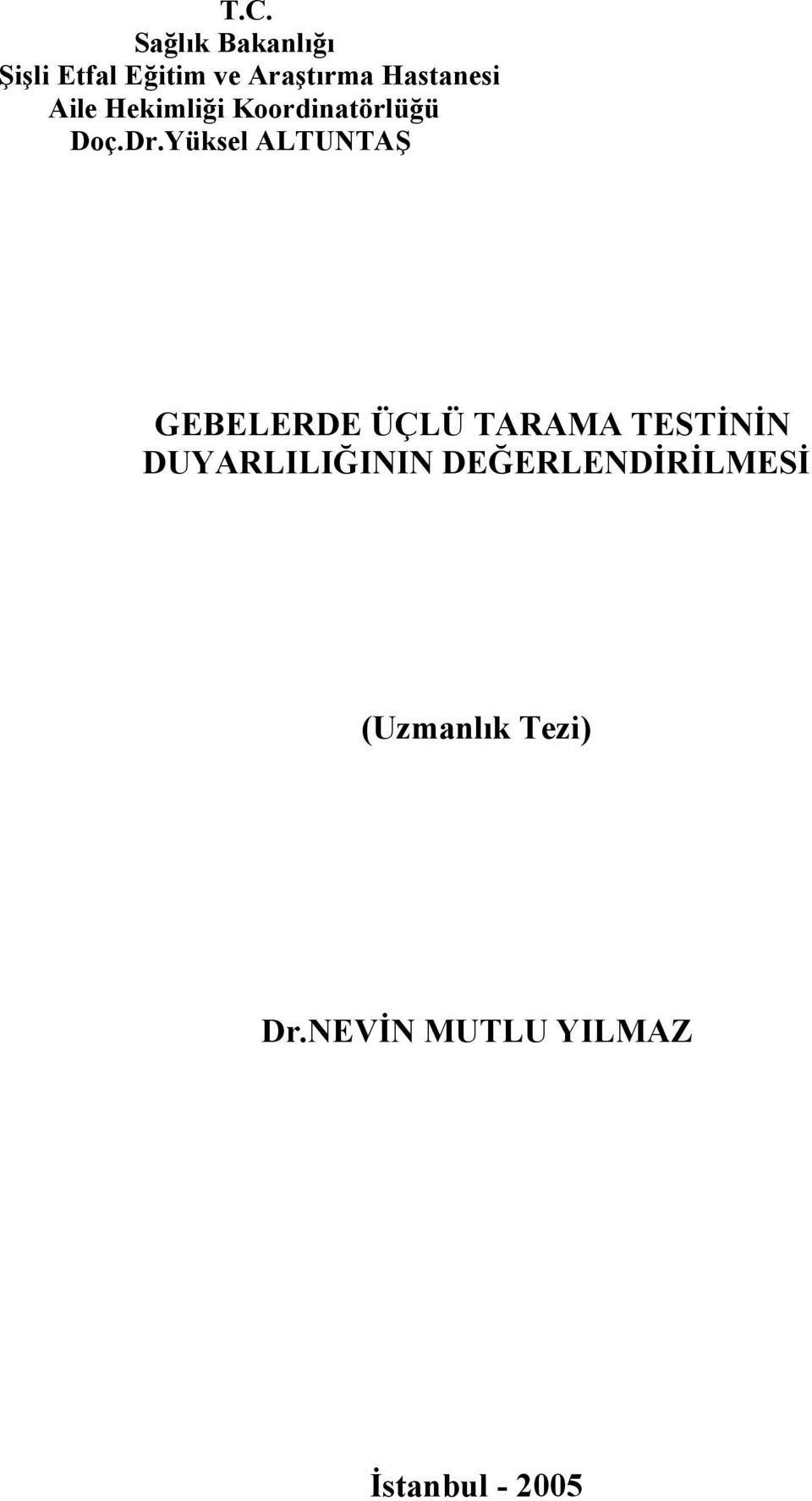 Yüksel ALTUNTAŞ GEBELERDE ÜÇLÜ TARAMA TESTİNİN