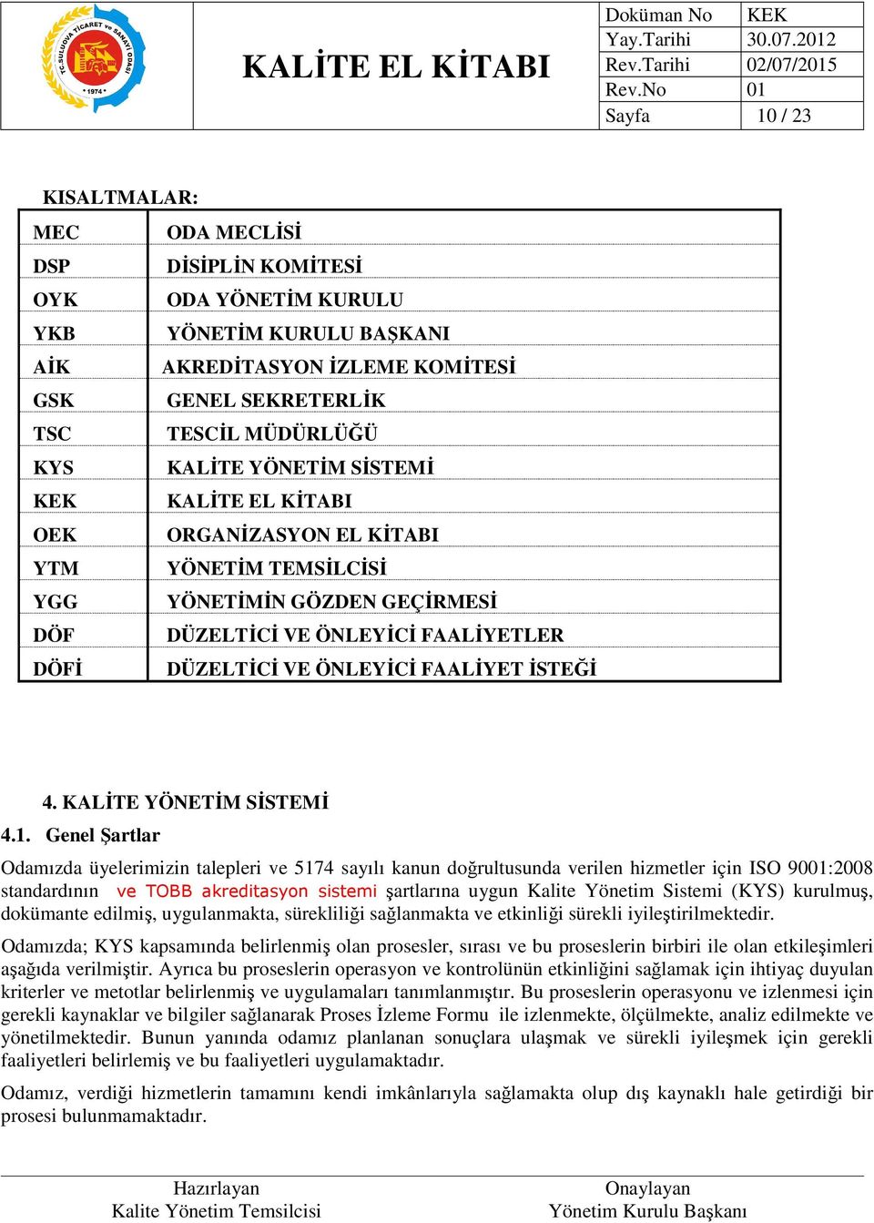 İSTEĞİ 4. KALİTE YÖNETİM SİSTEMİ 4.1.