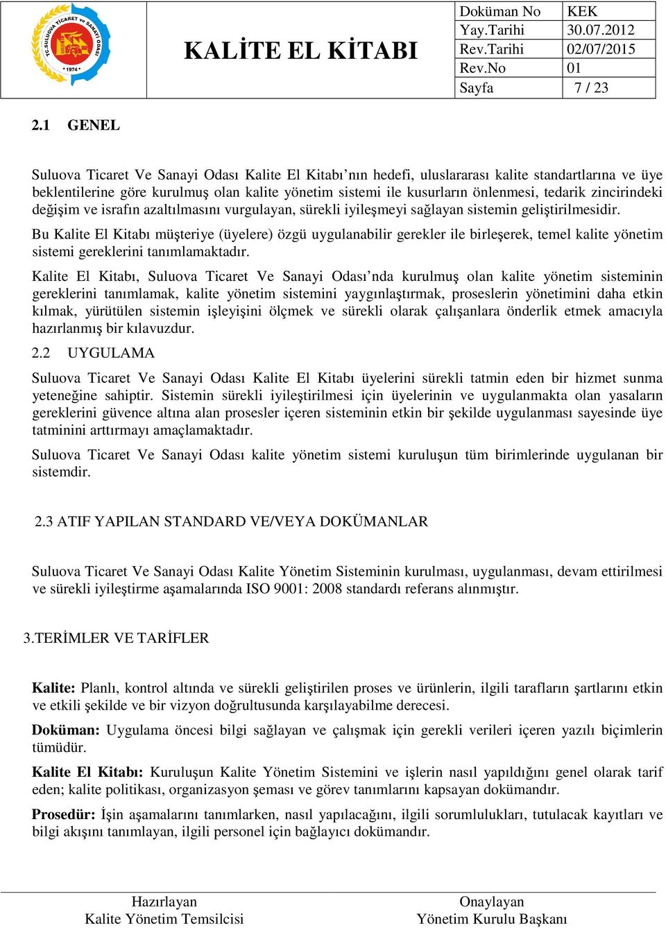 tedarik zincirindeki değişim ve israfın azaltılmasını vurgulayan, sürekli iyileşmeyi sağlayan sistemin geliştirilmesidir.