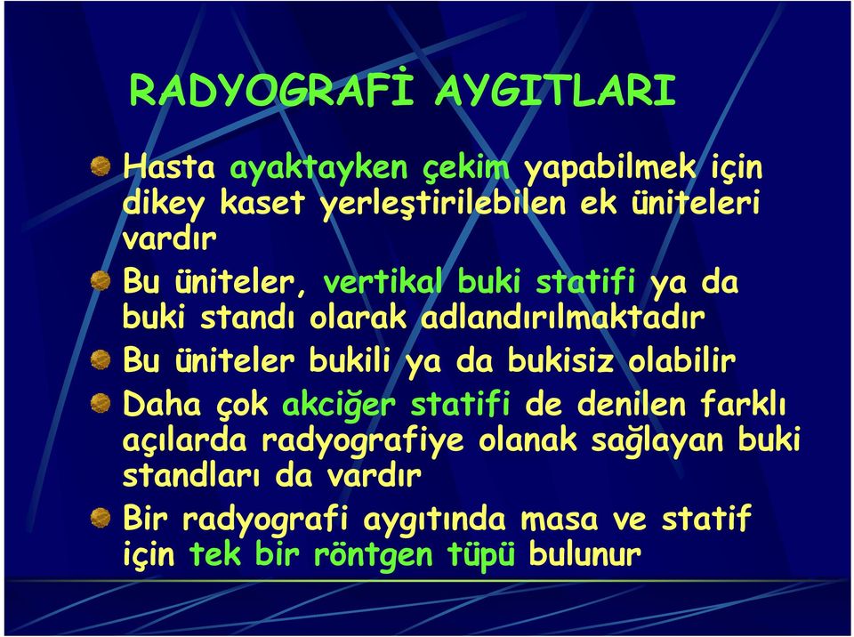 üniteler bukili ya da bukisiz olabilir Daha çok akciğer statifi de denilen farklı açılarda