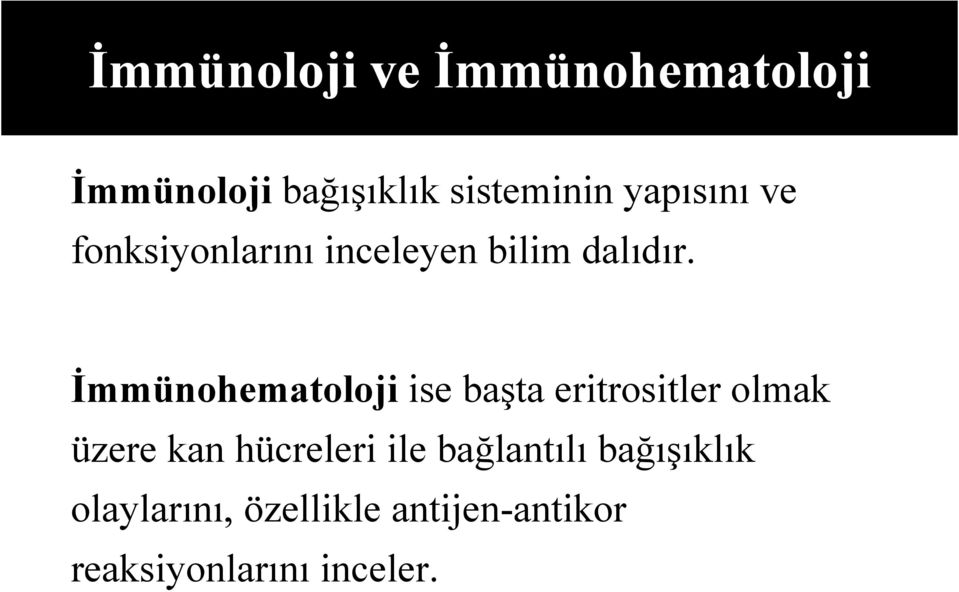 Đmmünohematoloji ise başta eritrositler olmak üzere kan hücreleri