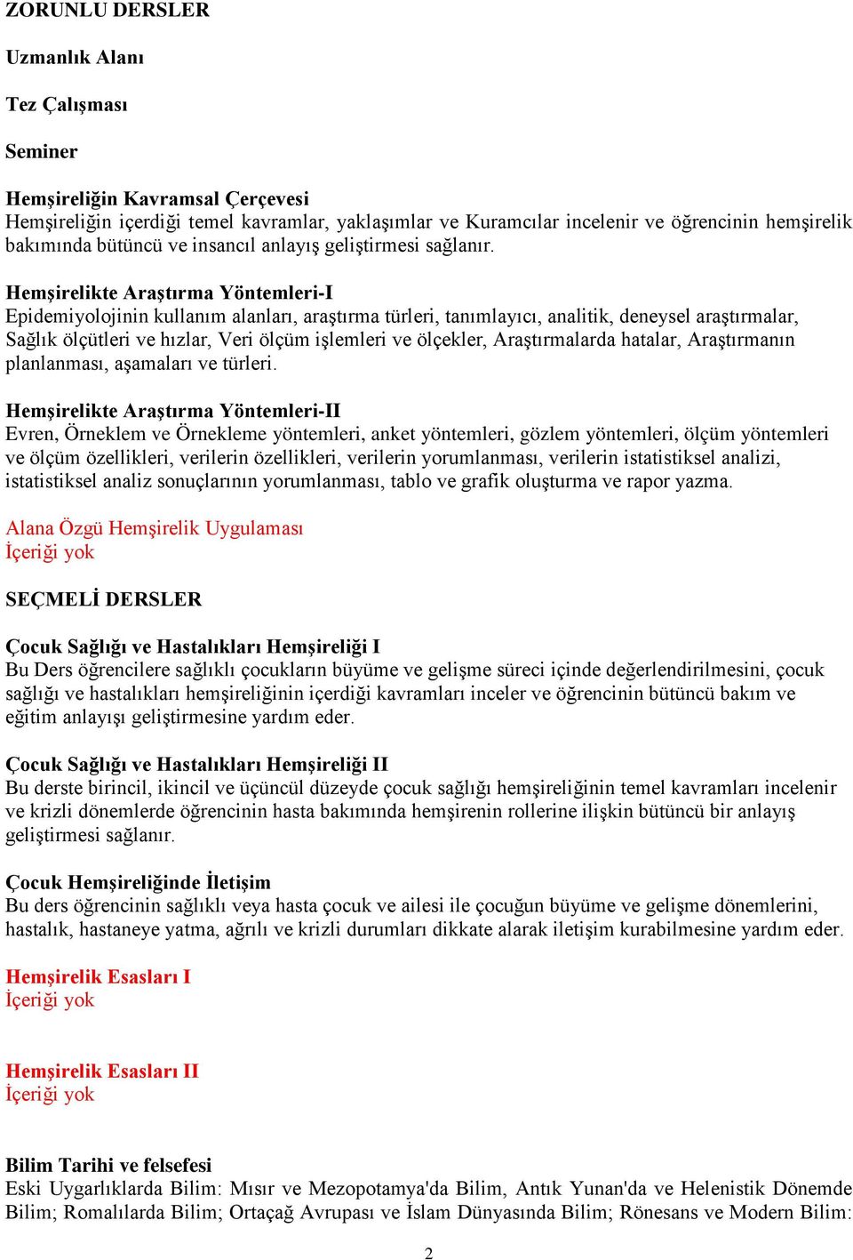 Hemşirelikte Araştırma Yöntemleri-I Epidemiyolojinin kullanım alanları, araştırma türleri, tanımlayıcı, analitik, deneysel araştırmalar, Sağlık ölçütleri ve hızlar, Veri ölçüm işlemleri ve ölçekler,