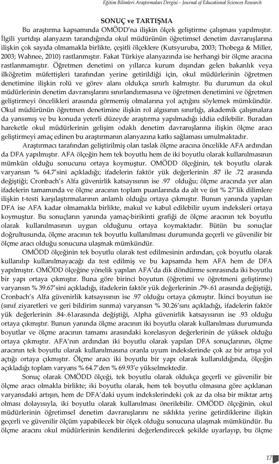 2010) rastlanmıştır. Fakat Türkiye alanyazında ise herhangi bir ölçme aracına rastlanmamıştır.