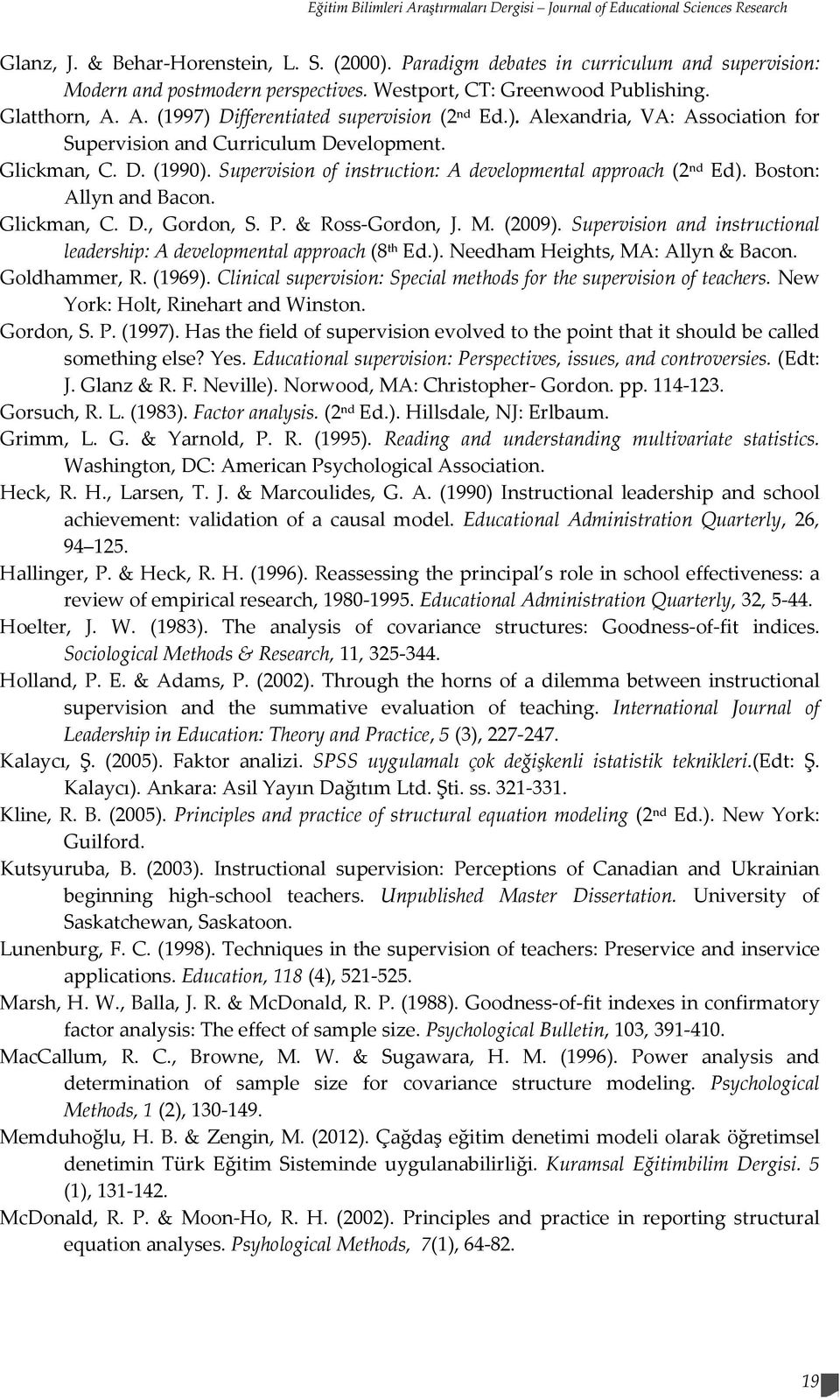 Differentiated supervision nd (2P P Ed.). Alexandria, VA: Association for Supervision and Curriculum Development. Glickman, C. D. (1990).