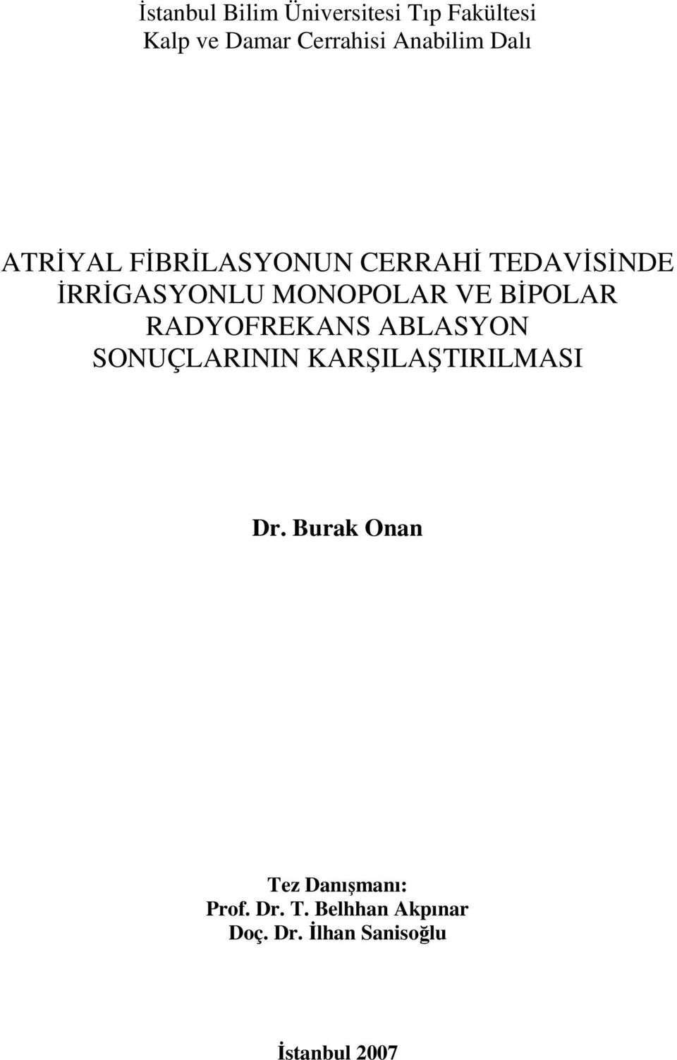 BİPOLAR RADYOFREKANS ABLASYON SONUÇLARININ KARŞILAŞTIRILMASI Dr.