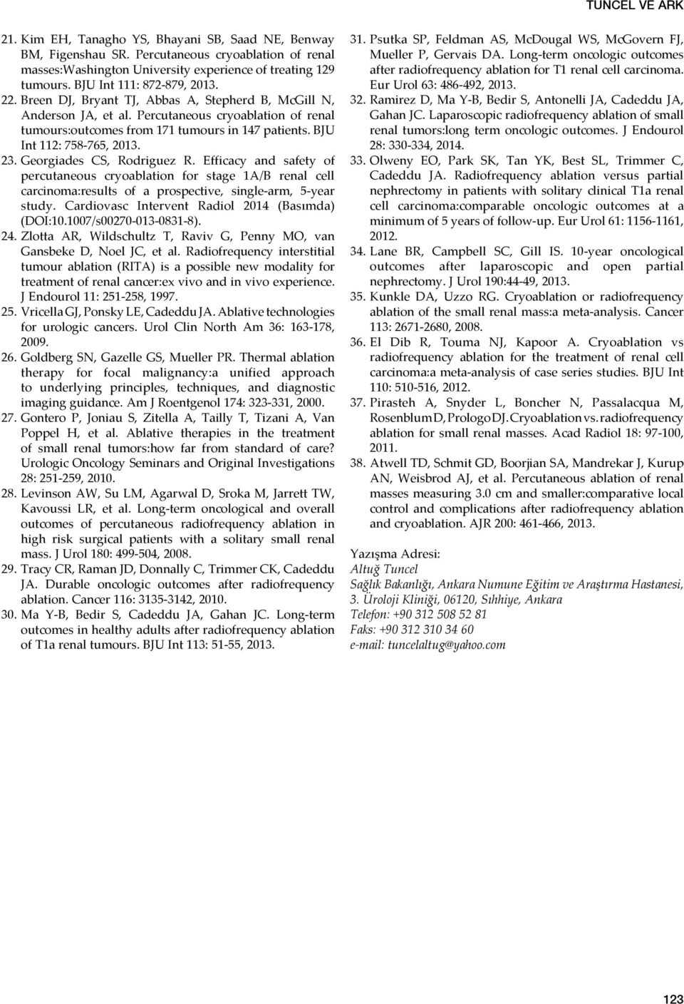 BJU Int 112: 758-765, 2013. 23. Georgiades CS, Rodriguez R. Efficacy and safety of percutaneous cryoablation for stage 1A/B renal cell carcinoma:results of a prospective, single-arm, 5-year study.