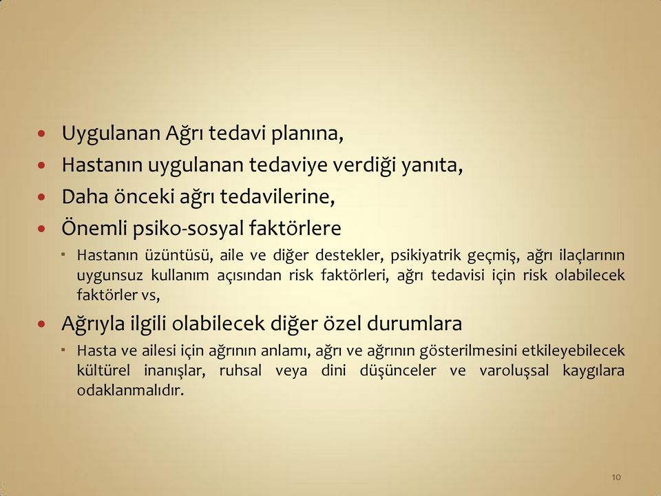 faktörleri, ağrı tedavisi için risk olabilecek faktörler vs, Ağrıyla ilgili olabilecek diğer özel durumlara Hasta ve ailesi için