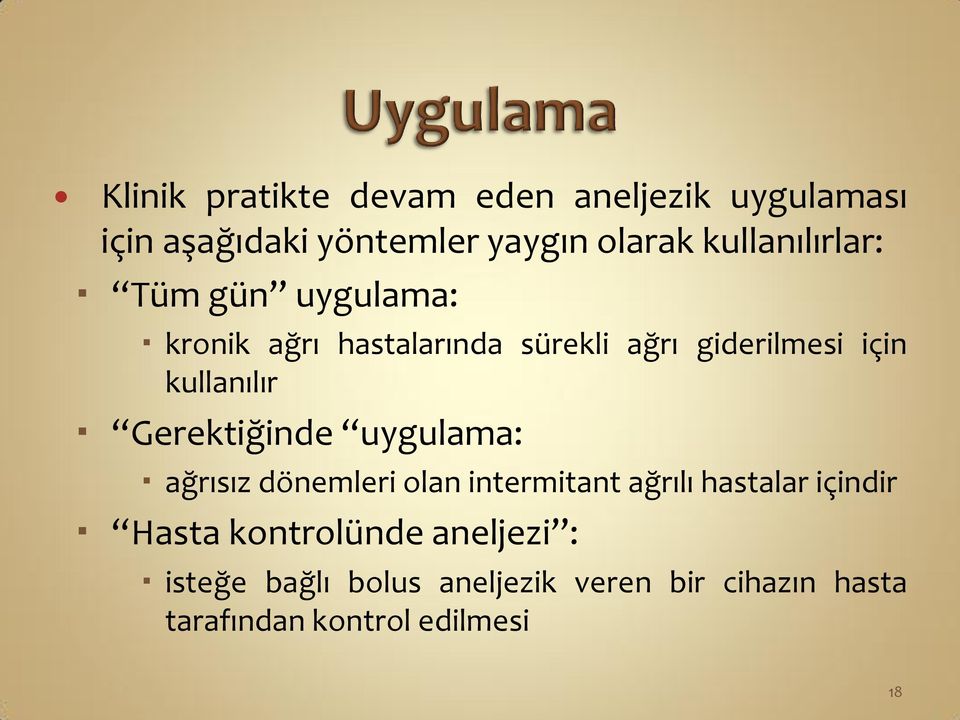 kullanılır Gerektiğinde uygulama: ağrısız dönemleri olan intermitant ağrılı hastalar içindir