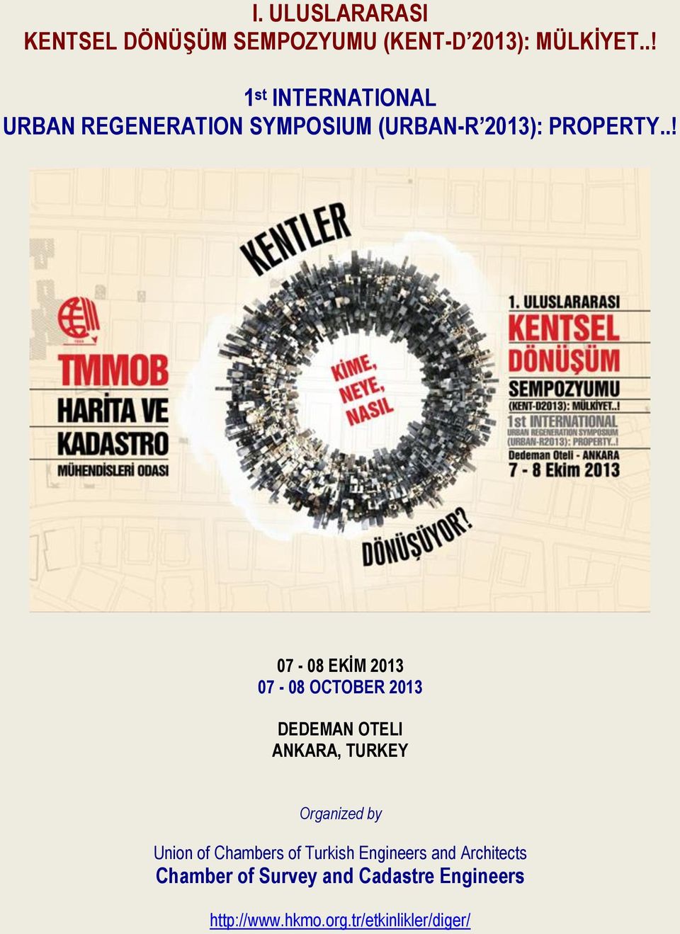 .! 07-08 EKİM 2013 07-08 OCTOBER 2013 DEDEMAN OTELI ANKARA, TURKEY Organized by Union of
