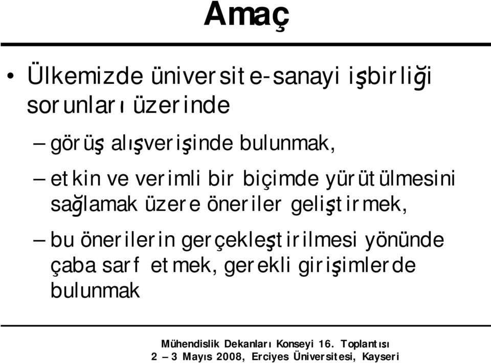 yürütülmesini sağlamak üzere öneriler geliştirmek, bu önerilerin