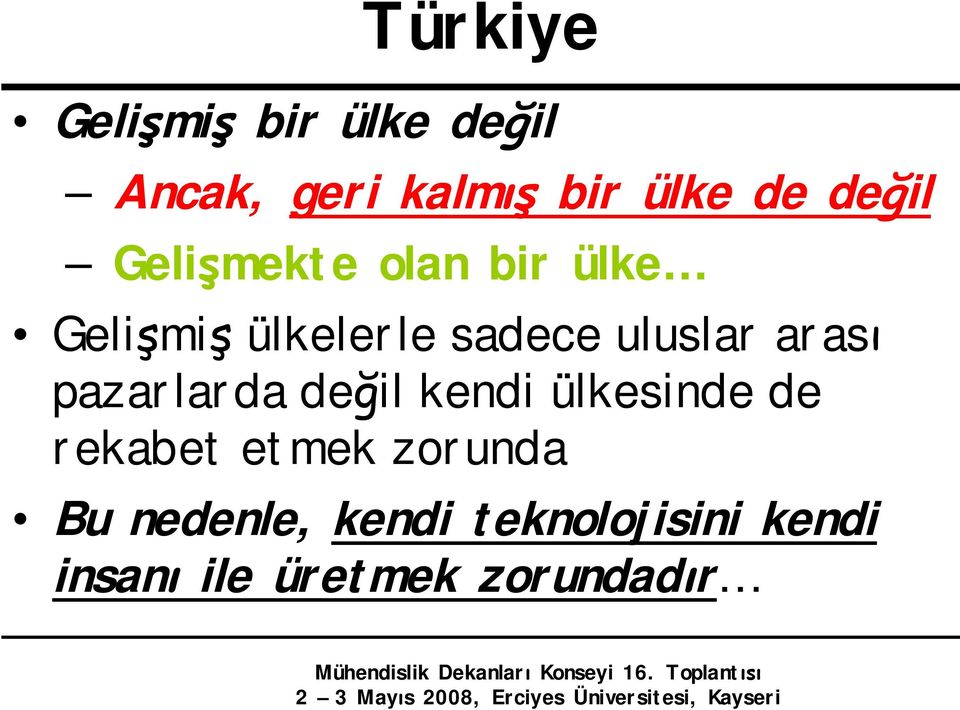 arası pazarlarda değil kendi ülkesinde de rekabet etmek zorunda