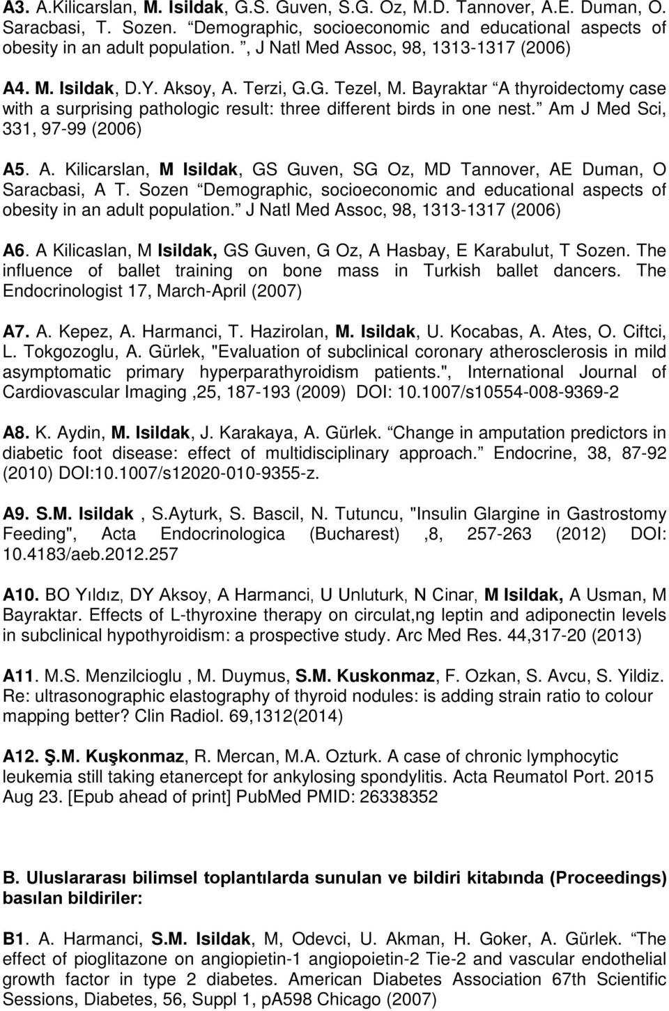 Am J Med Sci, 331, 97-99 (2006) A5. A. Kilicarslan, M Isildak, GS Guven, SG Oz, MD Tannover, AE Duman, O Saracbasi, A T.