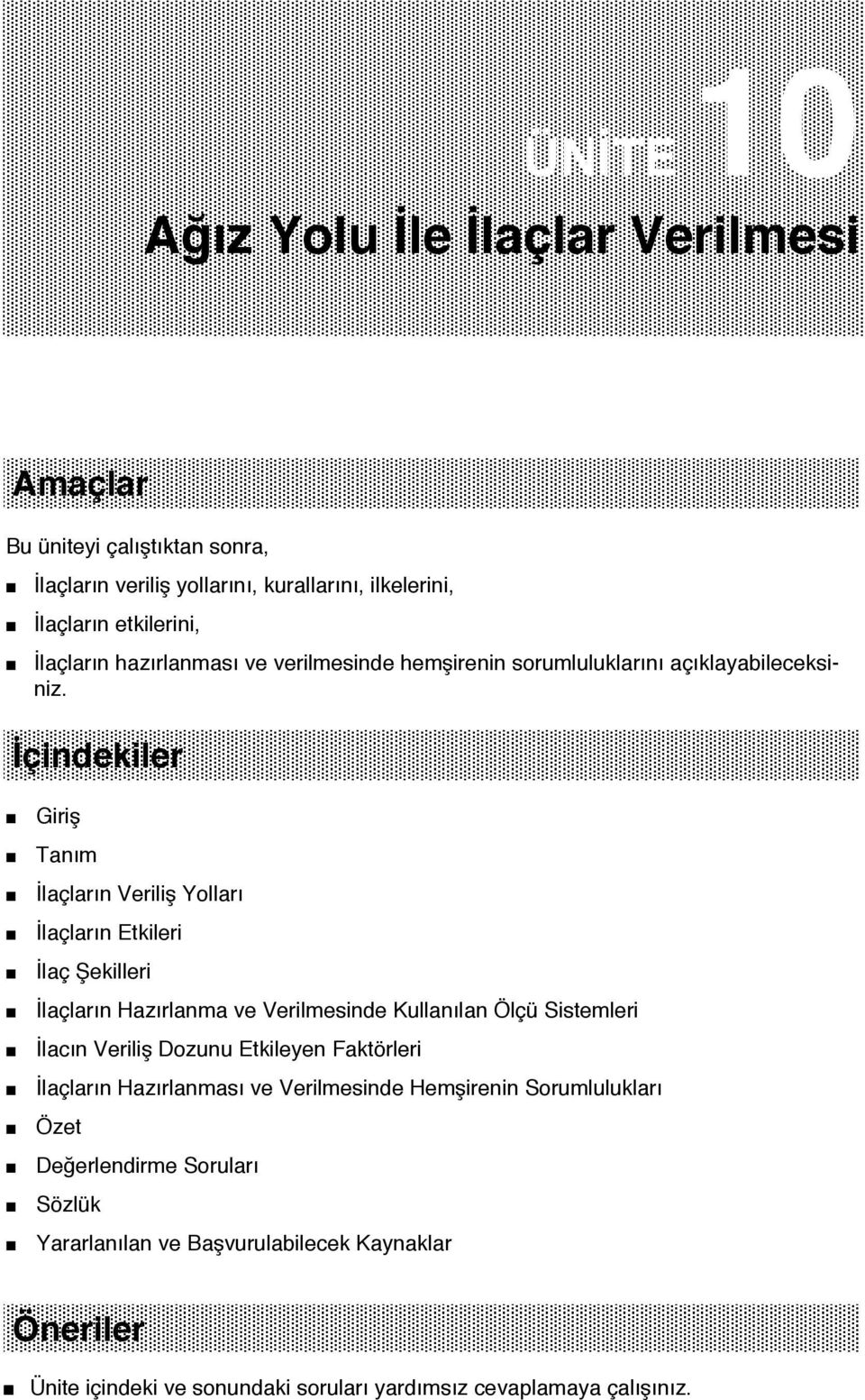 İçindekiler Giriş Tanım İlaçların Veriliş Yolları İlaçların Etkileri İlaç Şekilleri İlaçların Hazırlanma ve Verilmesinde Kullanılan Ölçü Sistemleri İlacın Veriliş