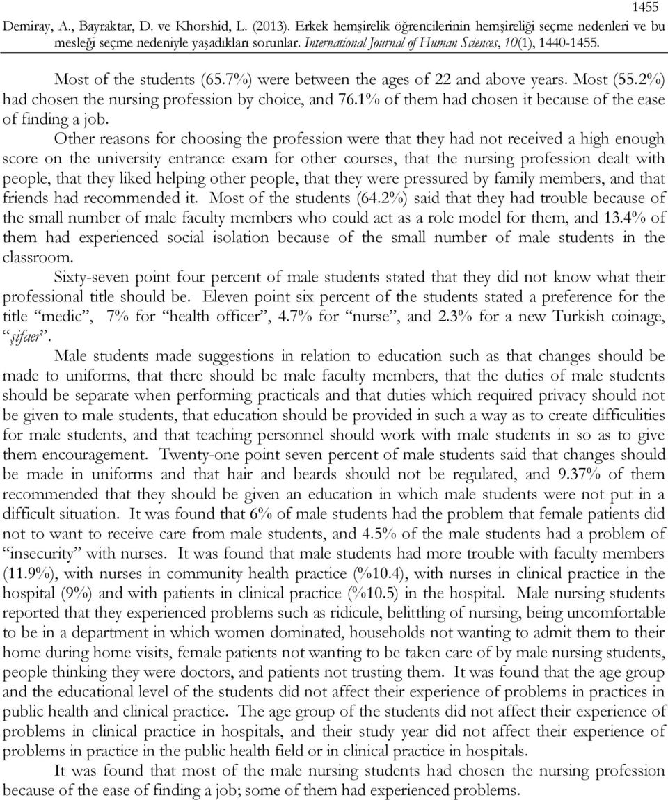 they liked helping other people, that they were pressured by family members, and that friends had recommended it. Most of the students (64.