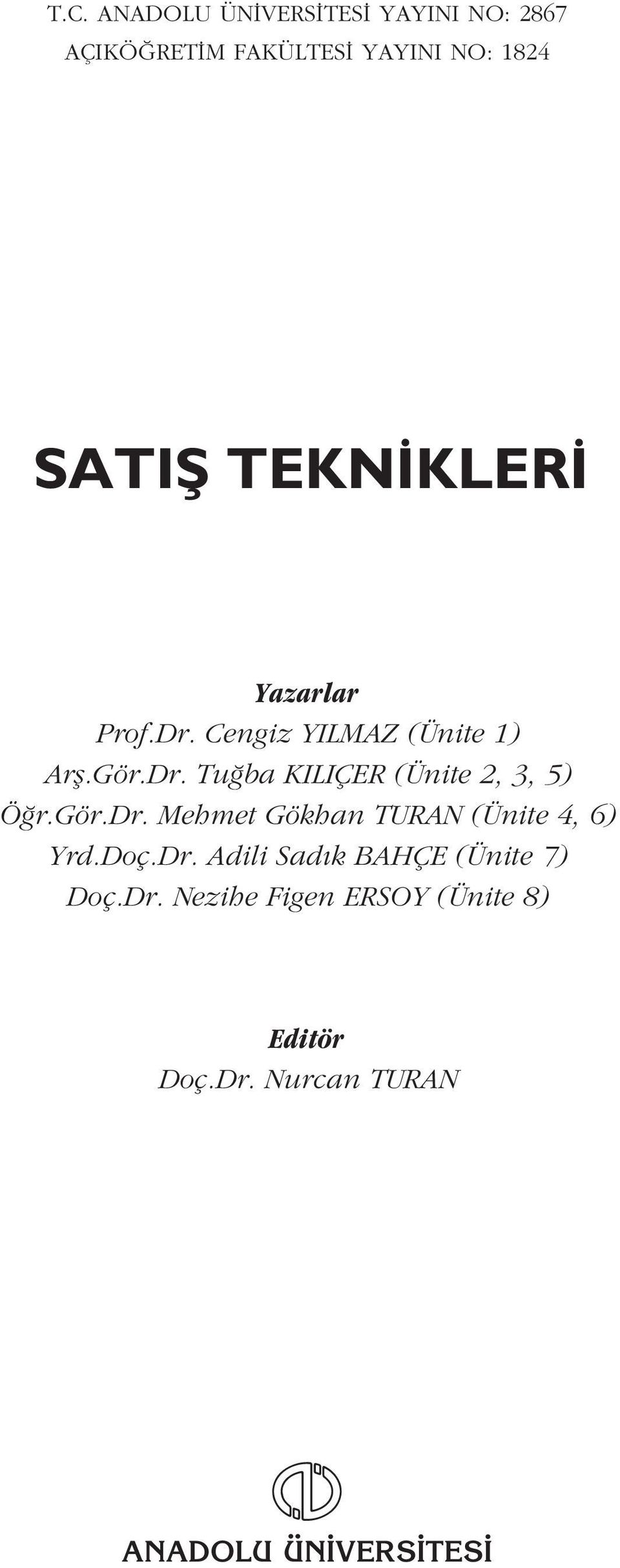 gör.dr. Mehmet Gökhan TURAN (Ünite 4, 6) Yrd.Doç.Dr.